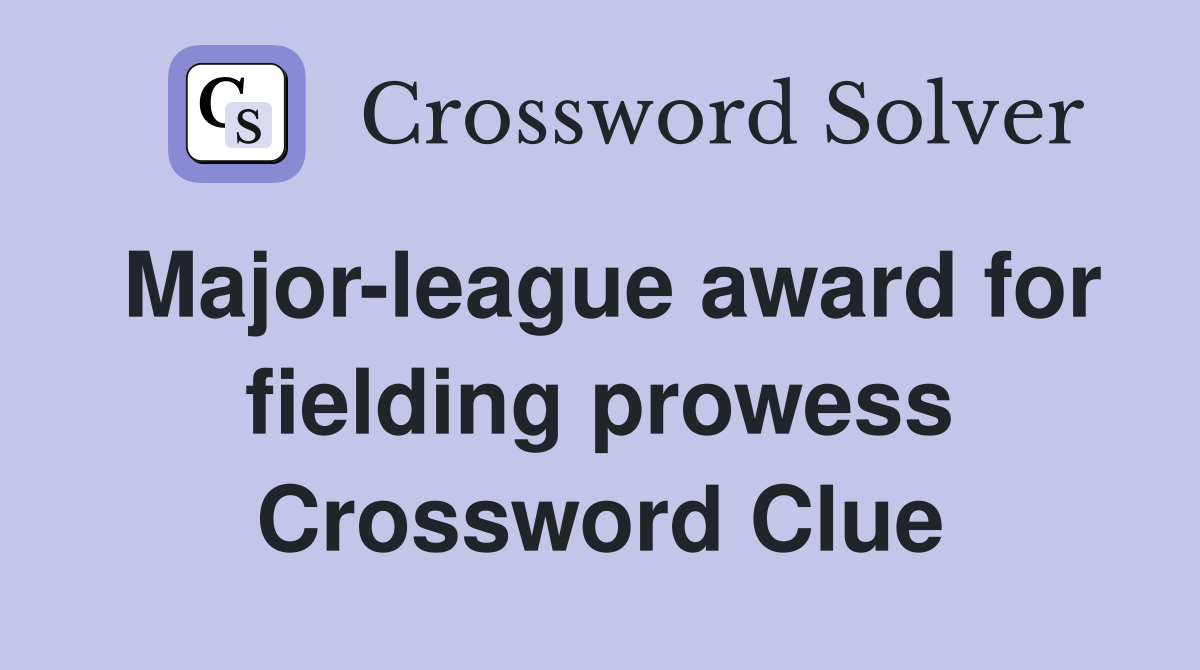Major-league award for fielding prowess Crossword Clue