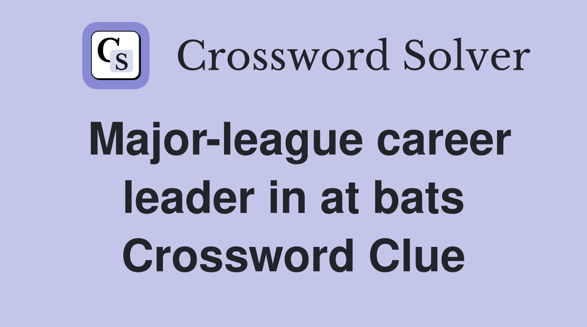Major-league career leader in at bats Crossword Clue