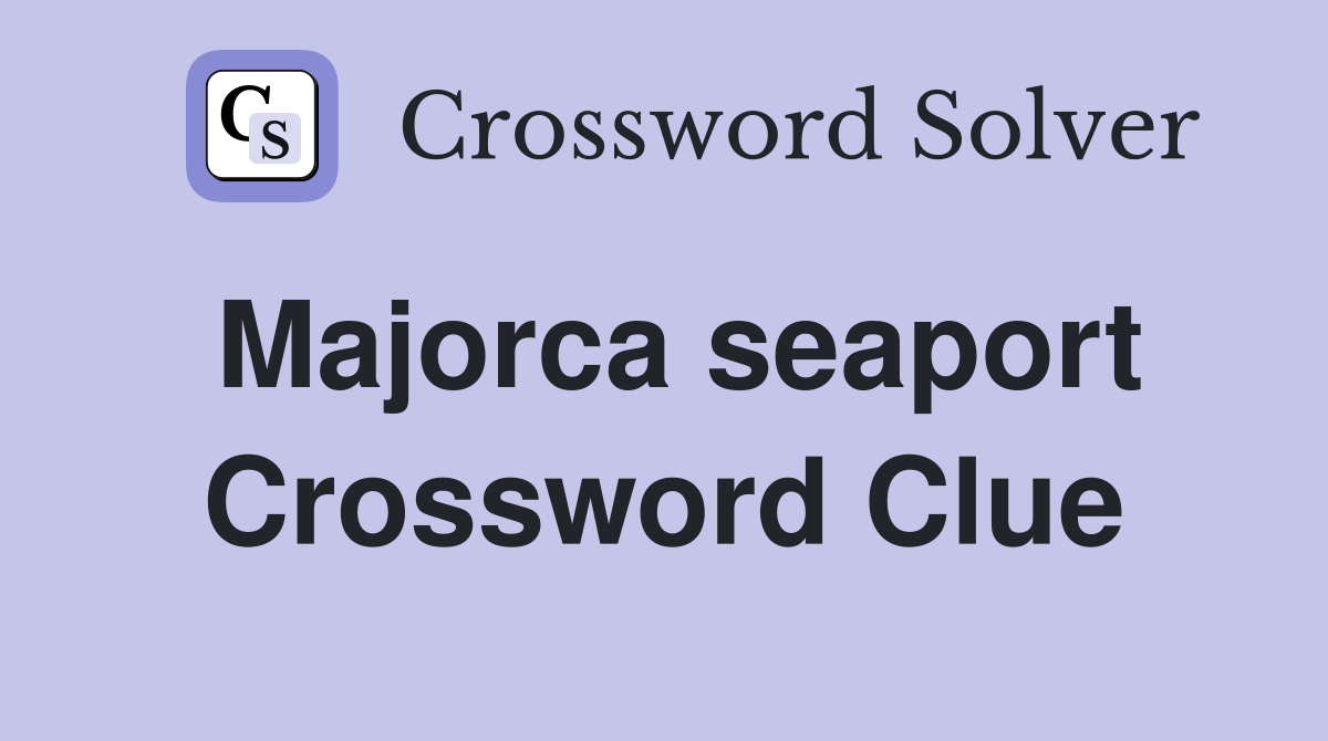 Majorca seaport Crossword Clue