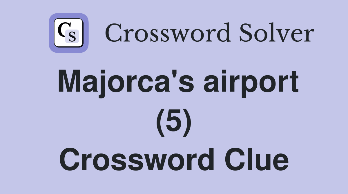 Majorca's airport (5) Crossword Clue