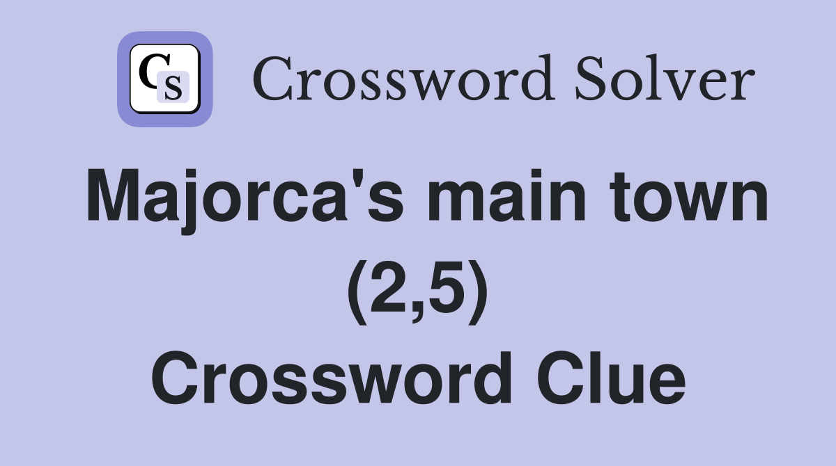 Majorca's main town (2,5) Crossword Clue