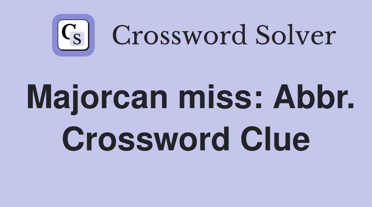 Majorcan miss: Abbr. Crossword Clue