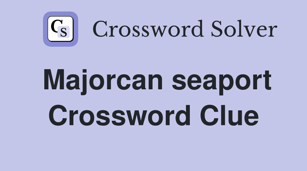 Majorcan seaport Crossword Clue