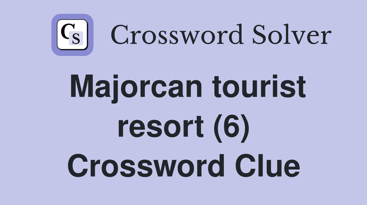 Majorcan tourist resort (6) Crossword Clue