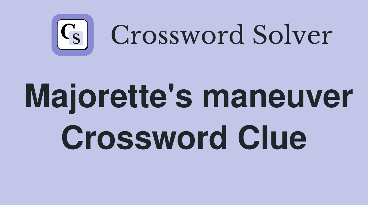 Majorette's maneuver Crossword Clue