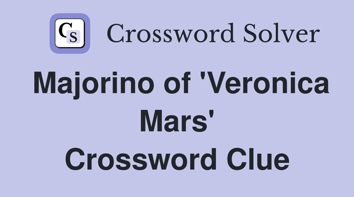 Majorino of 'Veronica Mars' Crossword Clue