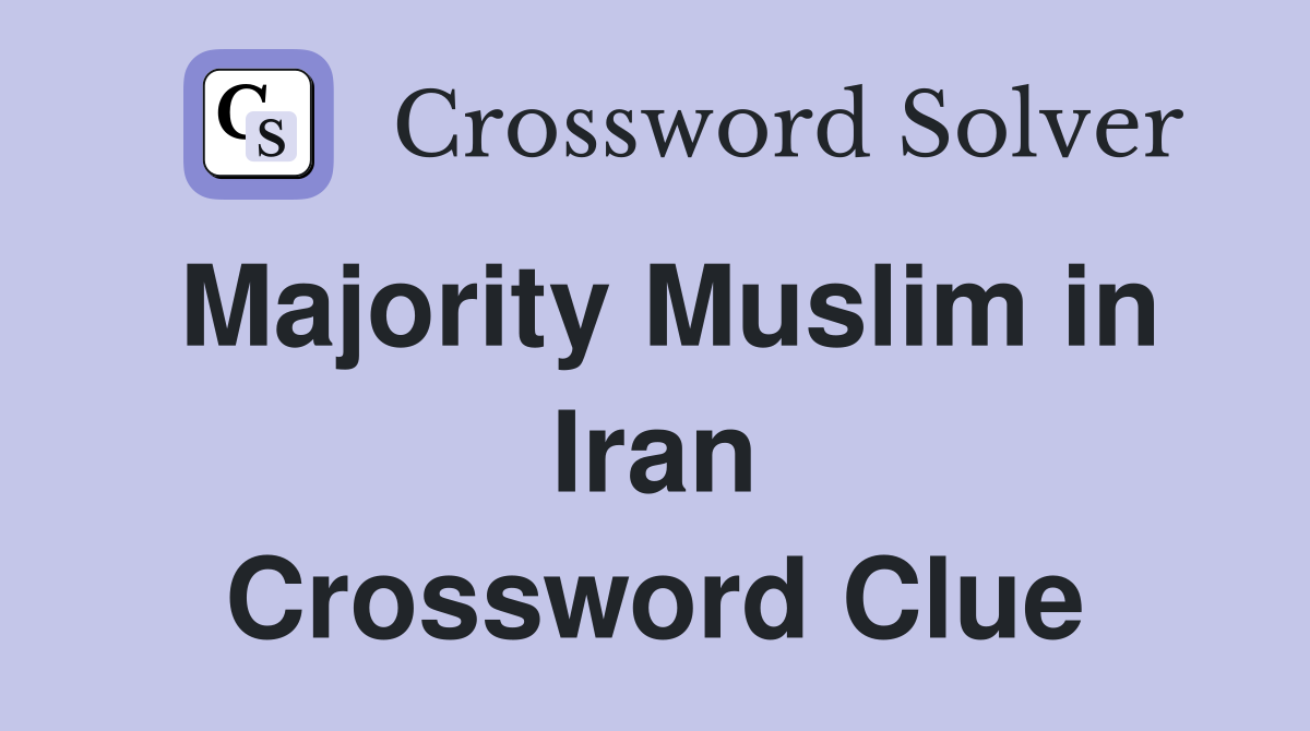 Majority Muslim in Iran Crossword Clue