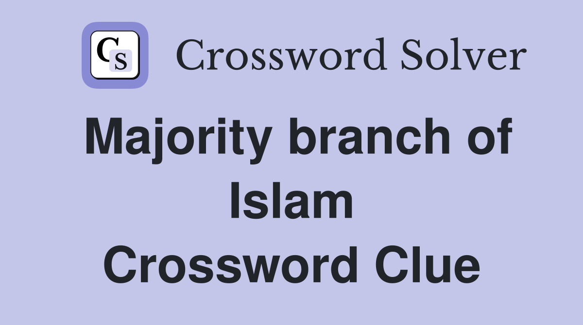 Majority branch of Islam Crossword Clue