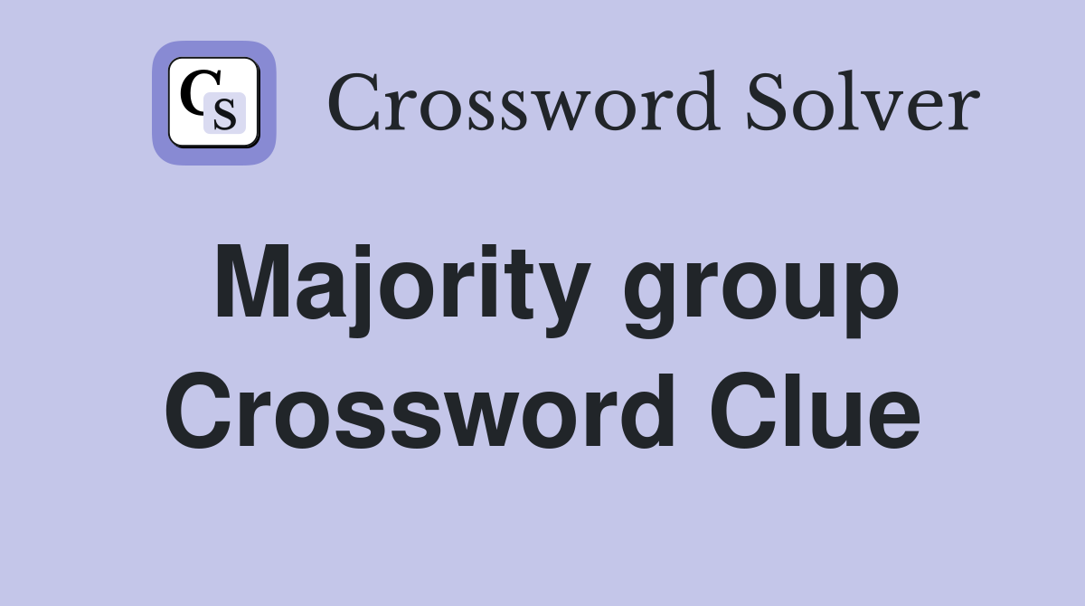 Majority group Crossword Clue