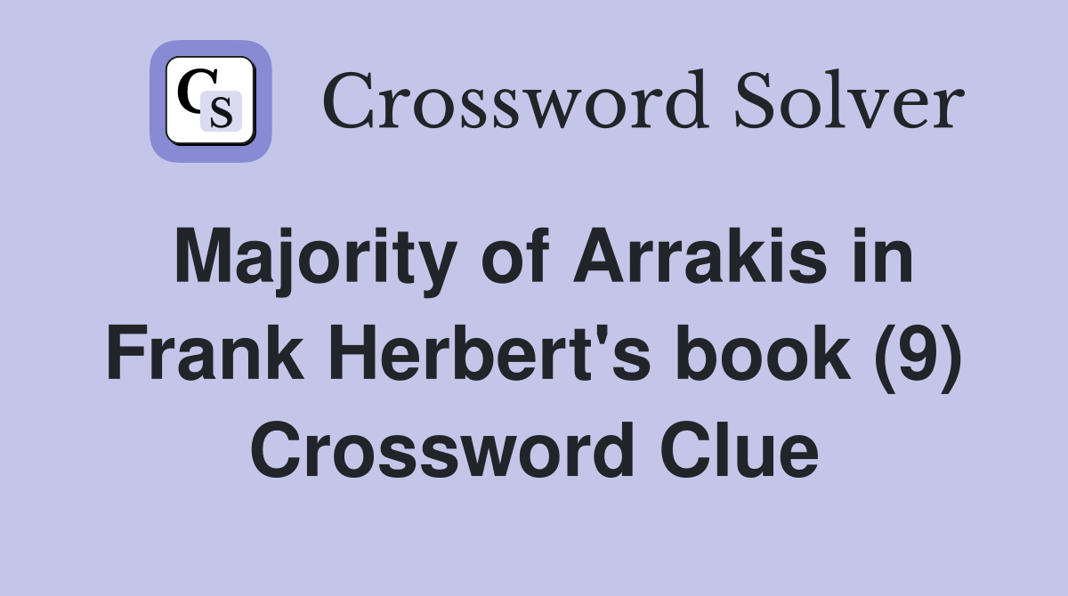 Majority of Arrakis in Frank Herbert's book (9) Crossword Clue