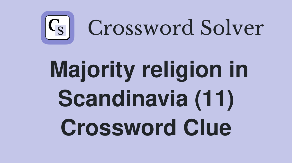 Majority religion in Scandinavia (11) Crossword Clue