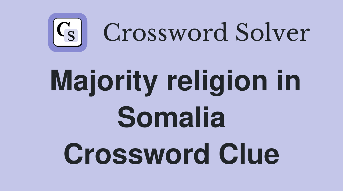 Majority religion in Somalia Crossword Clue