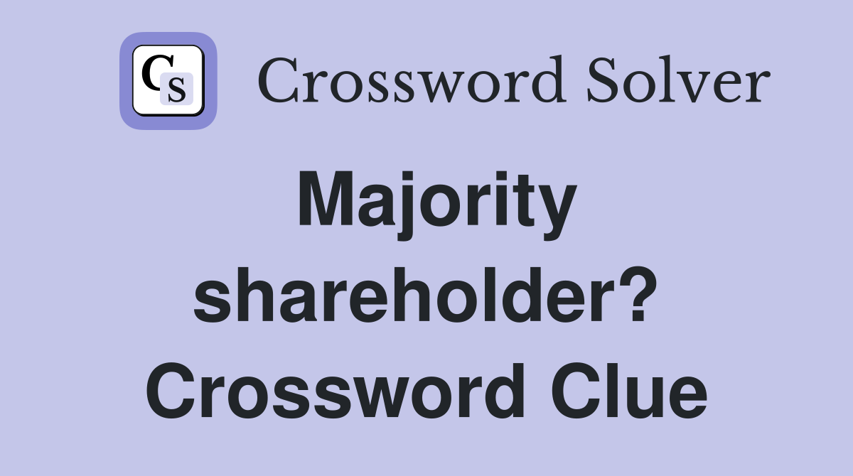 Majority shareholder? Crossword Clue