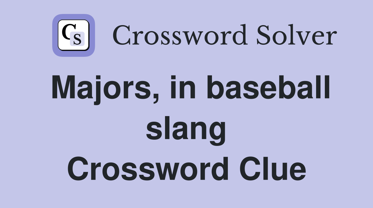 Majors, in baseball slang Crossword Clue