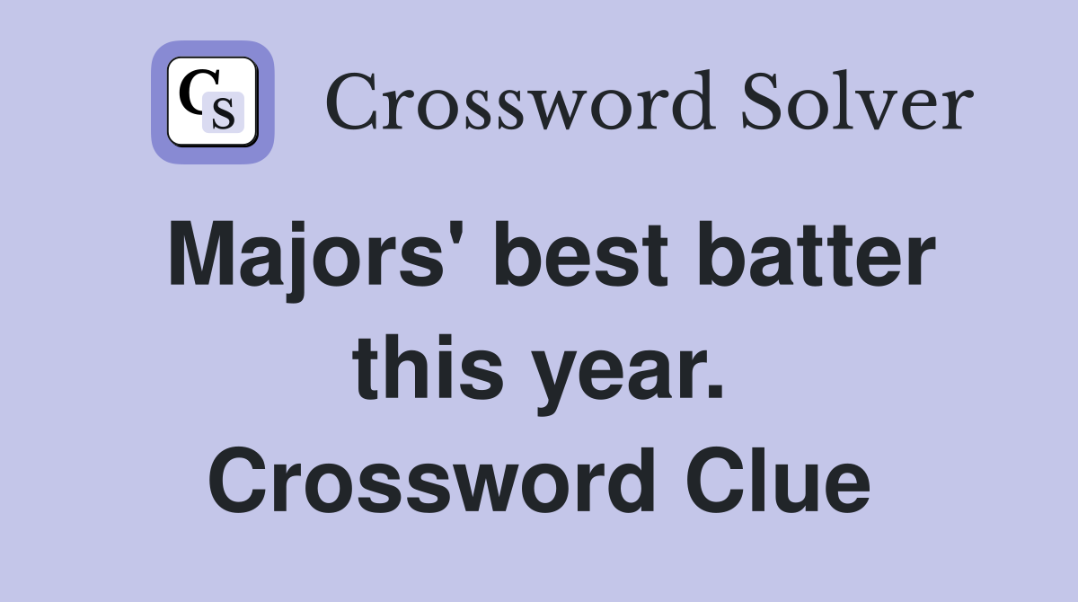 Majors' best batter this year. Crossword Clue