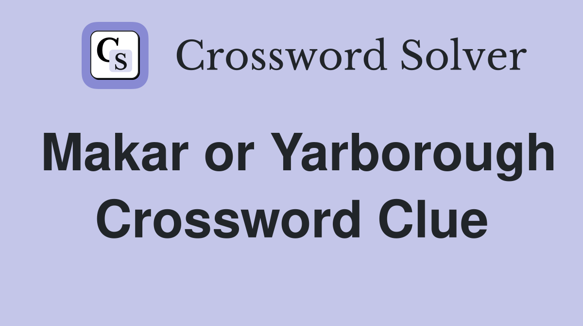 Makar or Yarborough Crossword Clue