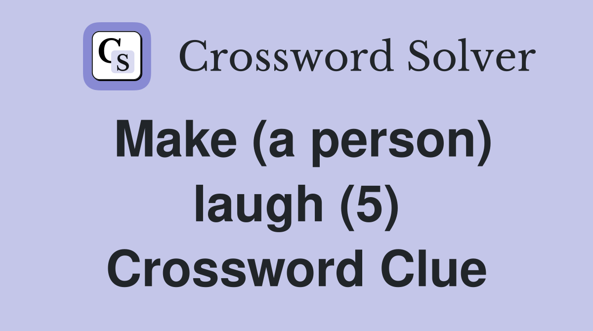 Make (a person) laugh (5) Crossword Clue