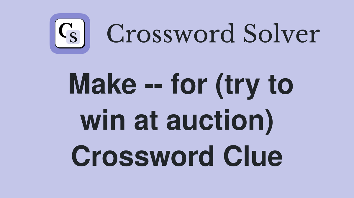 Make -- for (try to win at auction) Crossword Clue