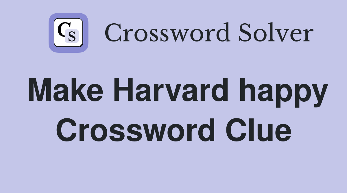 Make Harvard happy Crossword Clue