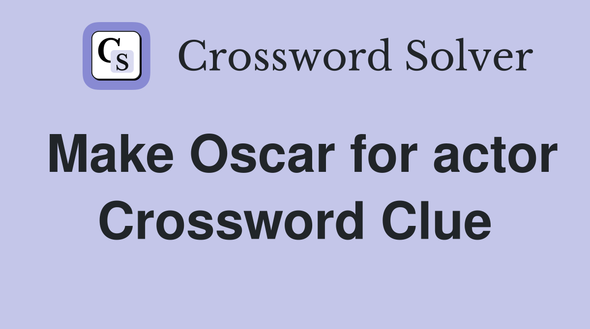 Make Oscar for actor Crossword Clue