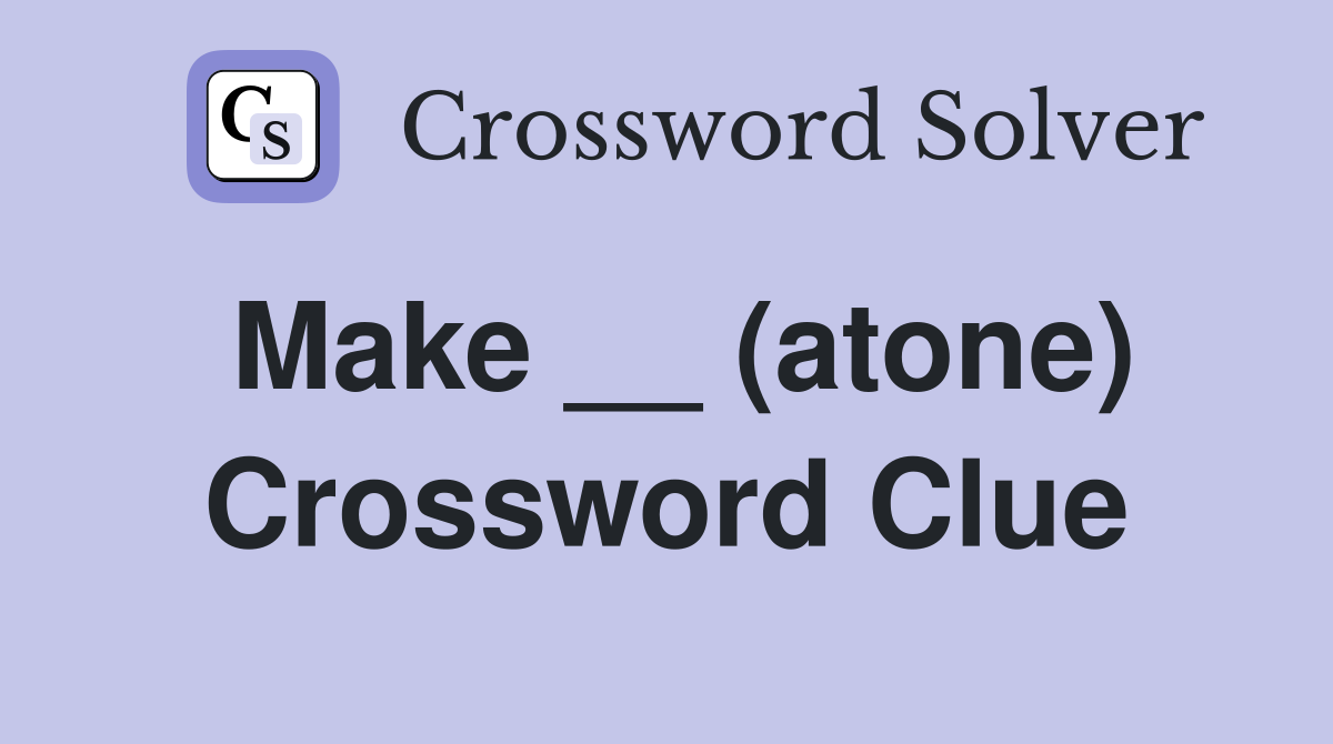 Make __ (atone) Crossword Clue