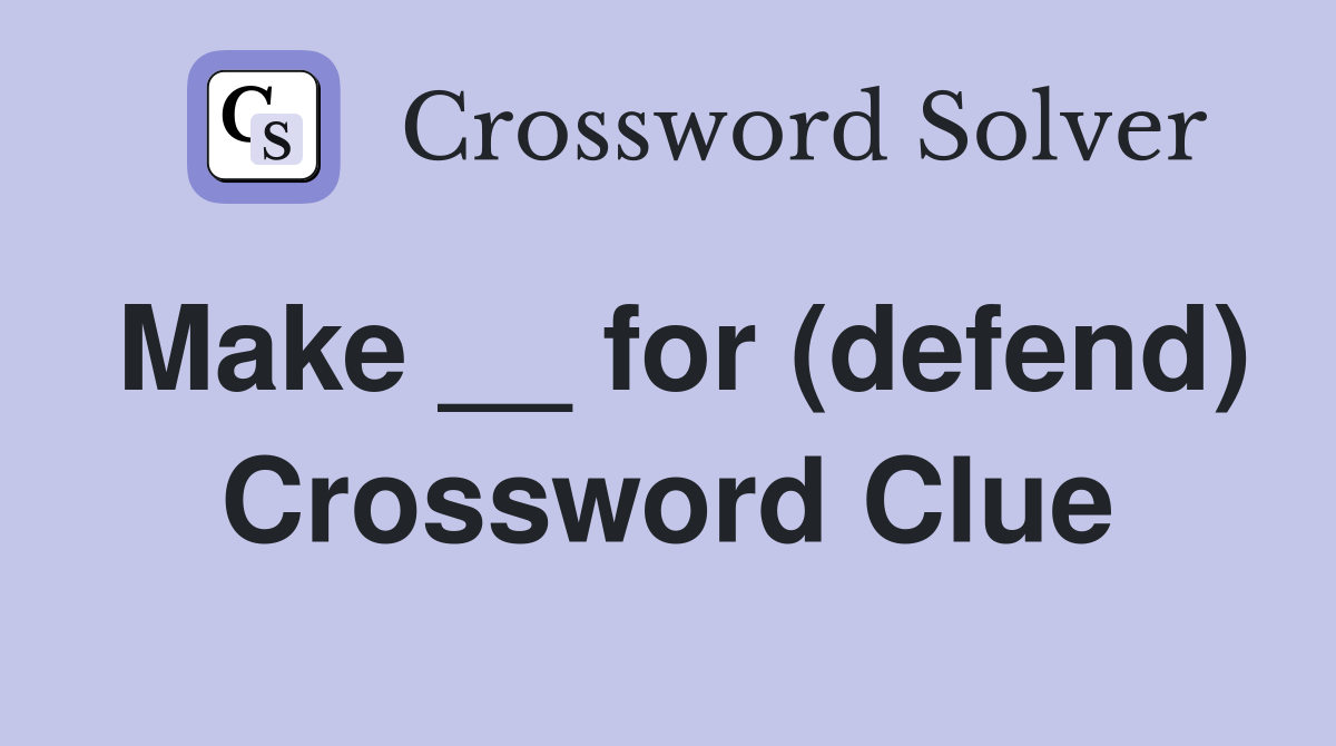 Make __ for (defend) Crossword Clue