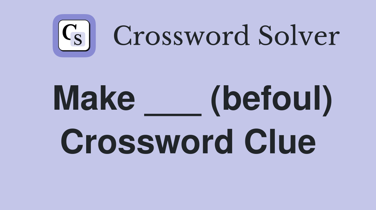 Make ___ (befoul) Crossword Clue