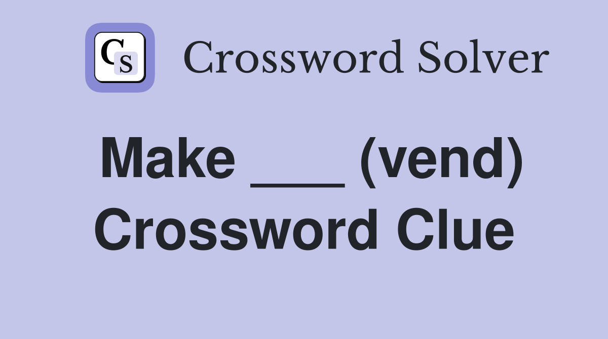 Make ___ (vend) Crossword Clue