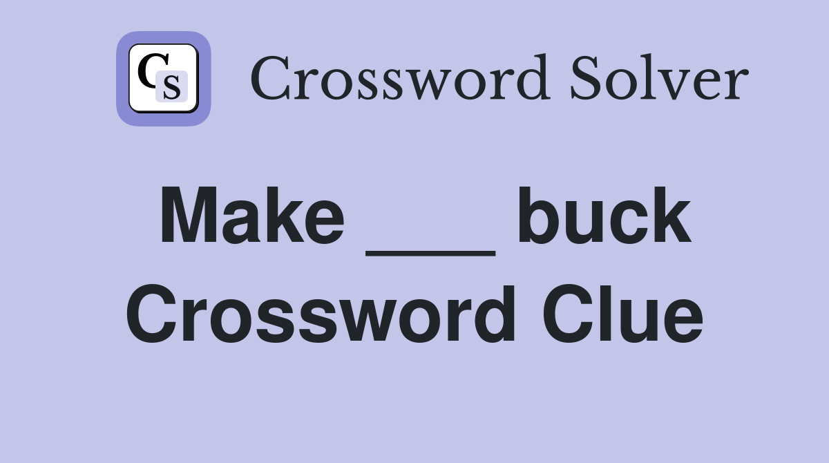 Make ___ buck Crossword Clue