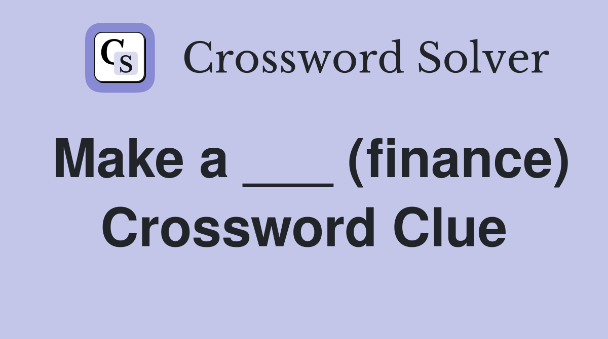 Make a ___ (finance) Crossword Clue
