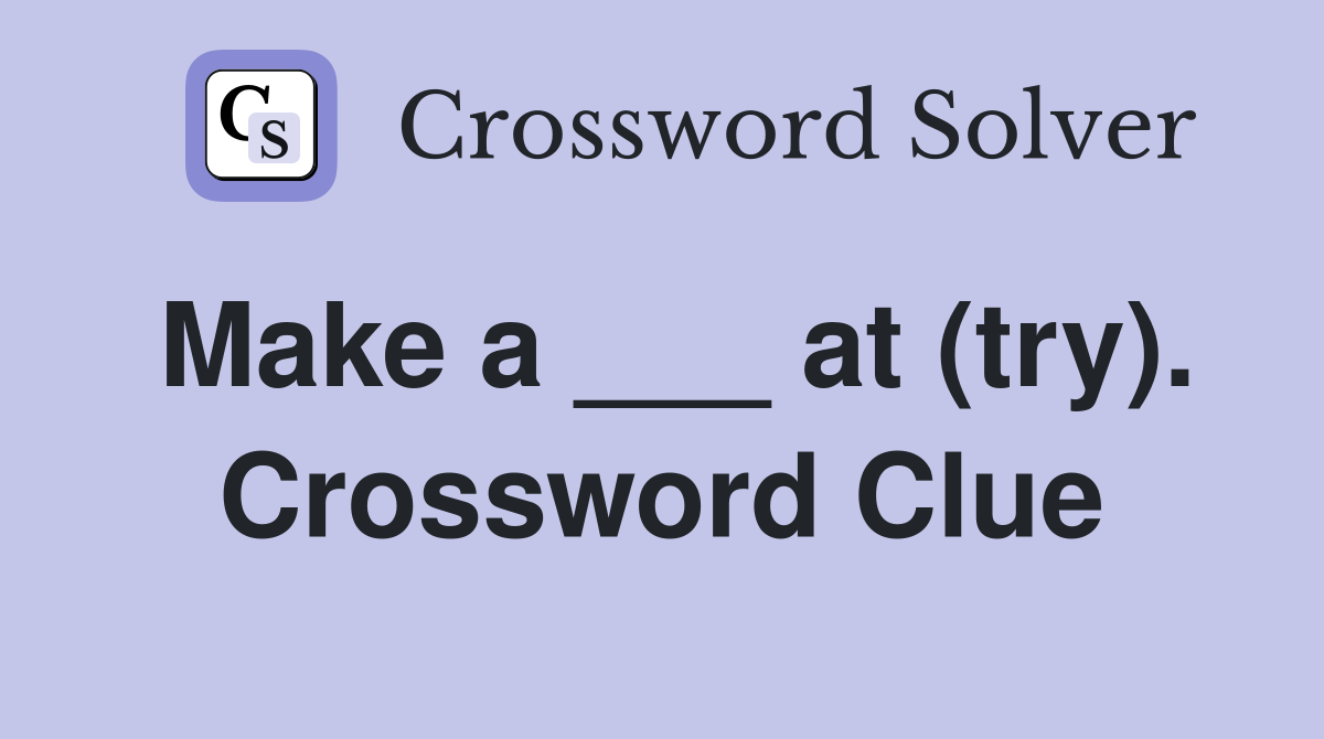Make a ___ at (try). Crossword Clue