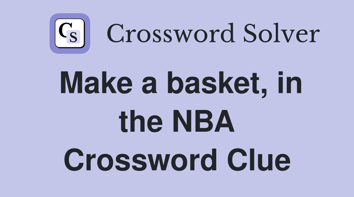 Make a basket, in the NBA Crossword Clue