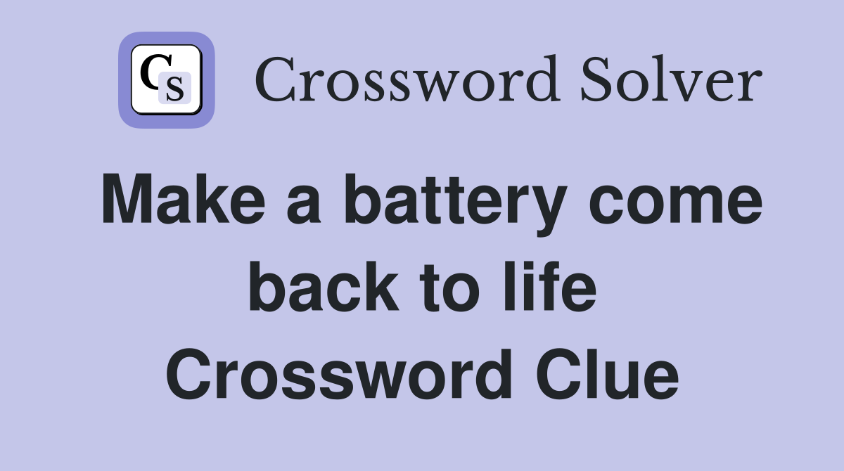 Make a battery come back to life Crossword Clue