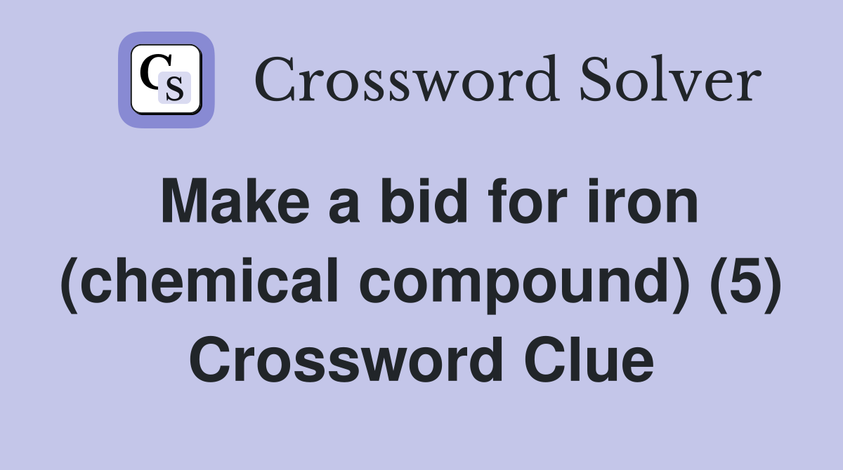 Make a bid for iron (chemical compound) (5) Crossword Clue
