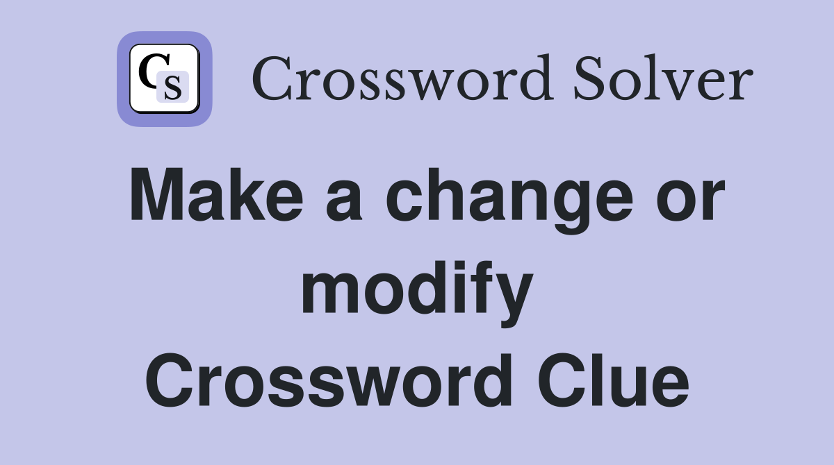 Make a change or modify Crossword Clue