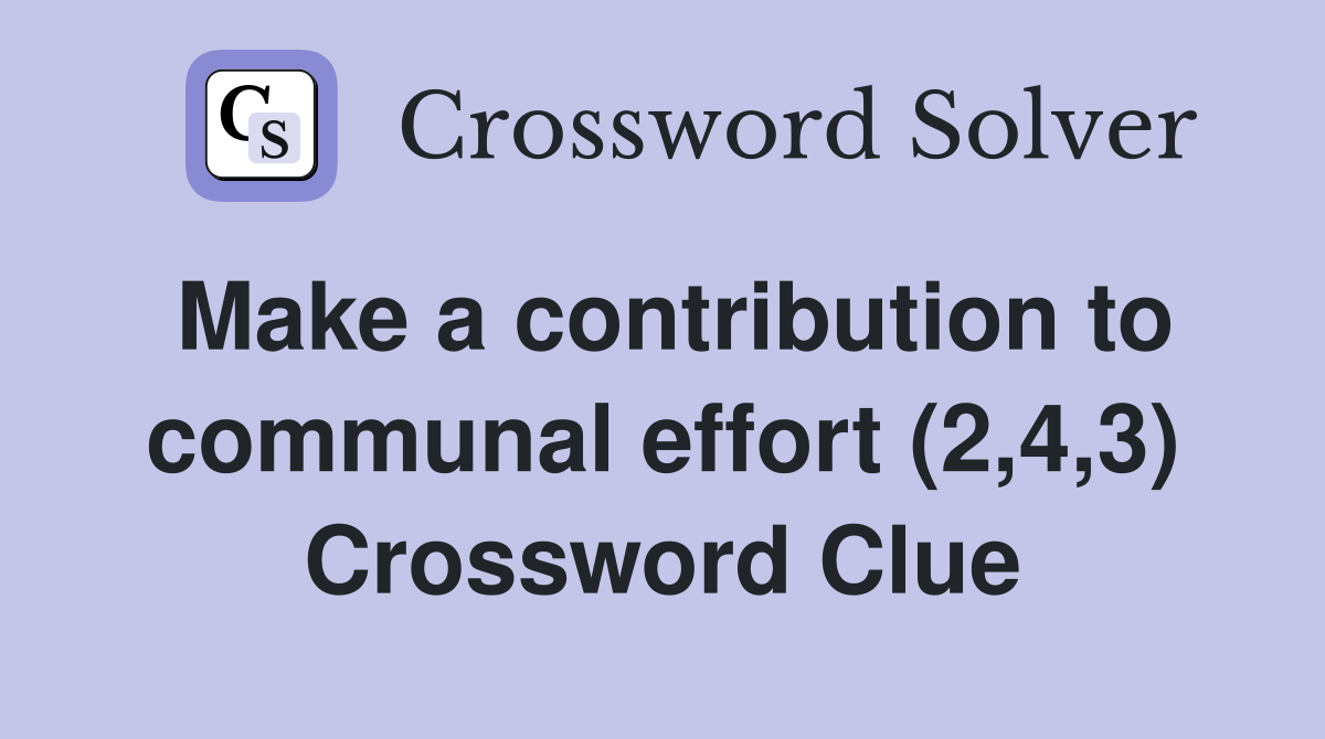 Make a contribution to communal effort (2,4,3) Crossword Clue