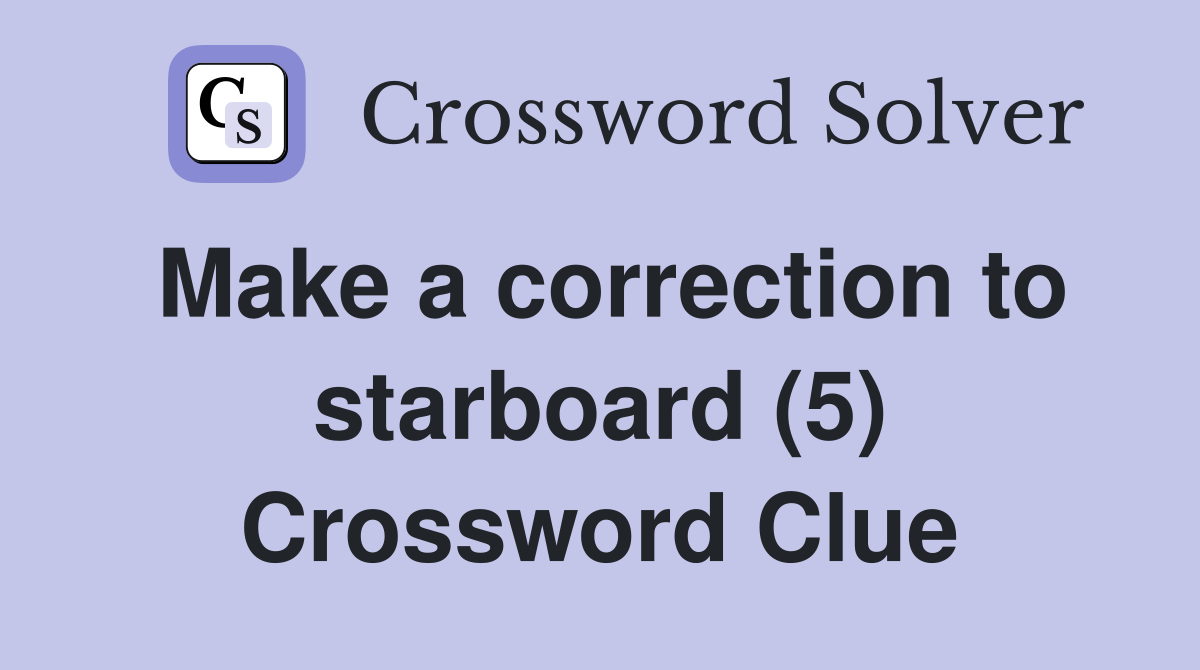 Make a correction to starboard (5) Crossword Clue
