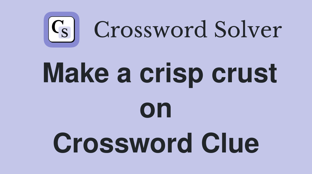 Make a crisp crust on Crossword Clue
