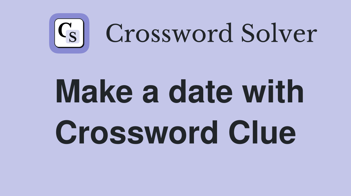 Make a date with Crossword Clue