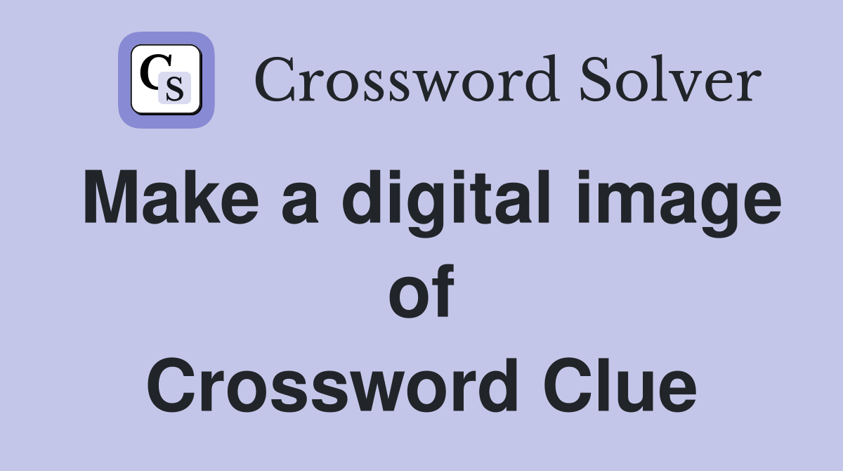 Make a digital image of Crossword Clue