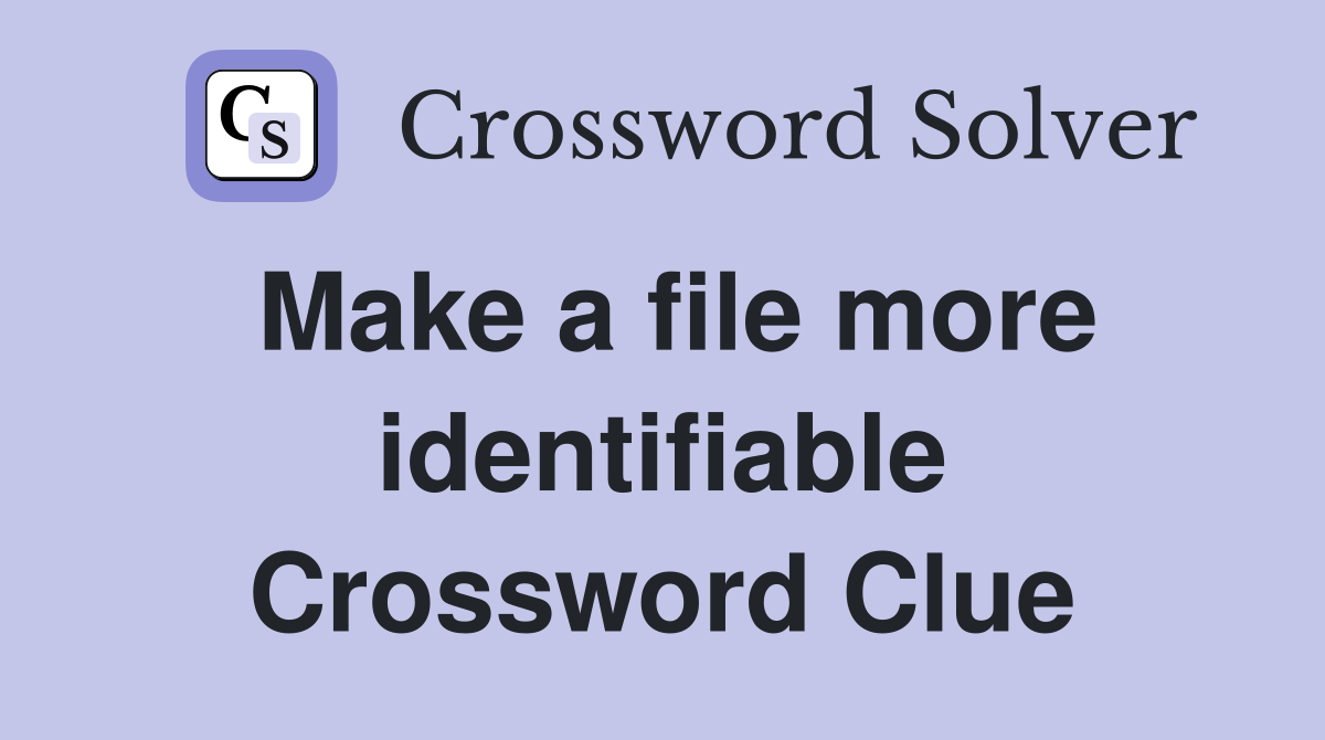 Make a file more identifiable Crossword Clue