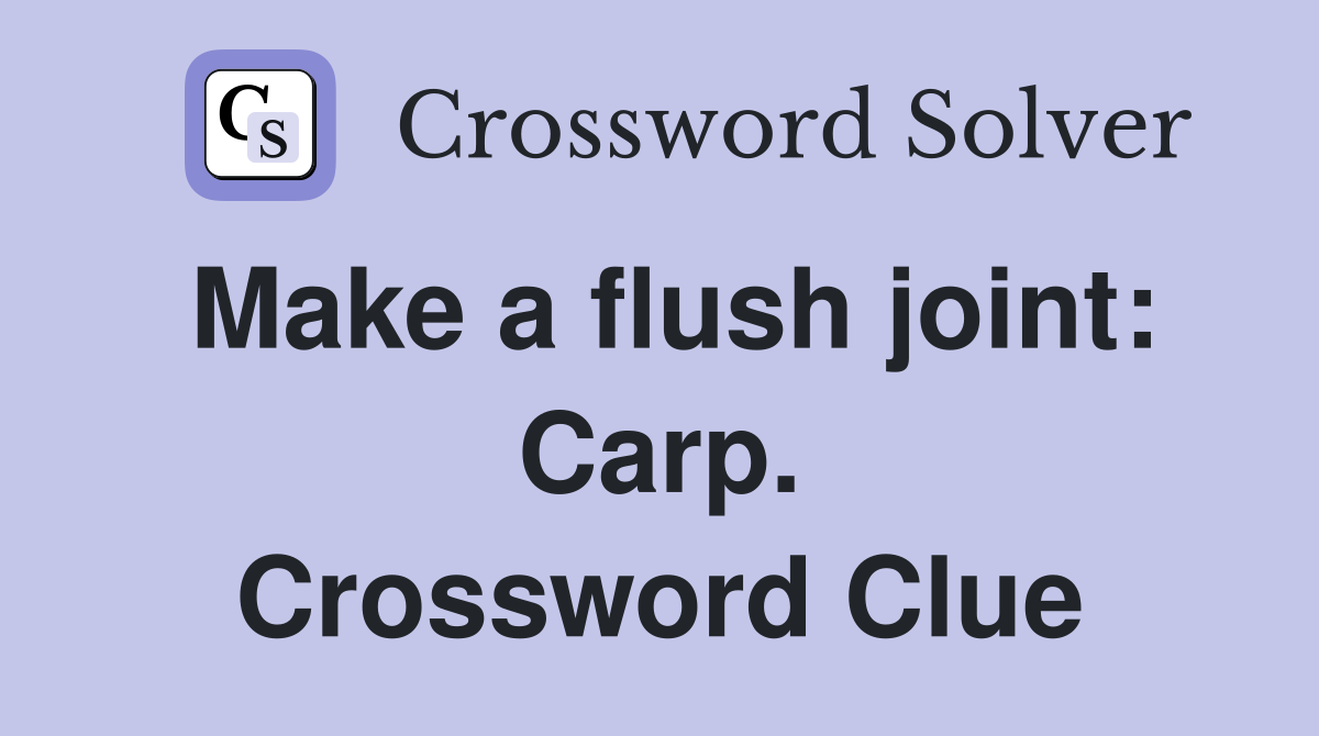Make a flush joint: Carp. Crossword Clue