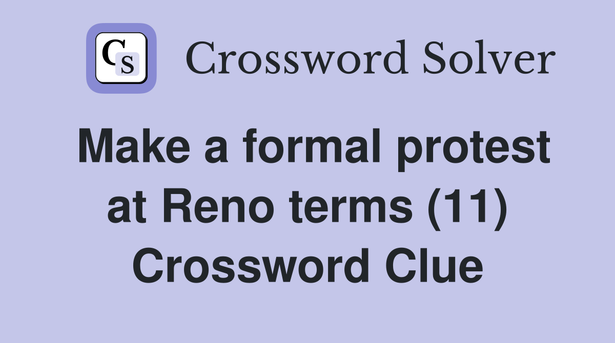 Make a formal protest at Reno terms (11) Crossword Clue