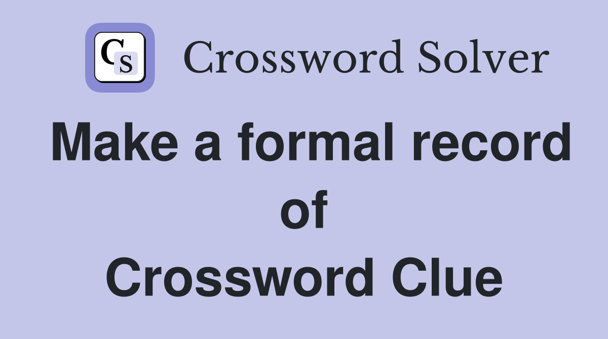 Make a formal record of Crossword Clue
