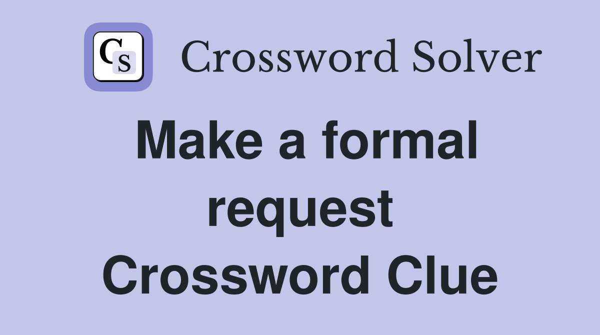 Make a formal request Crossword Clue