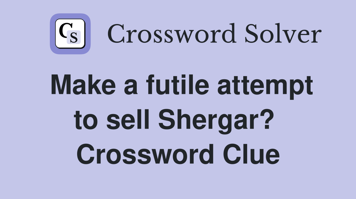 Make a futile attempt to sell Shergar?  Crossword Clue
