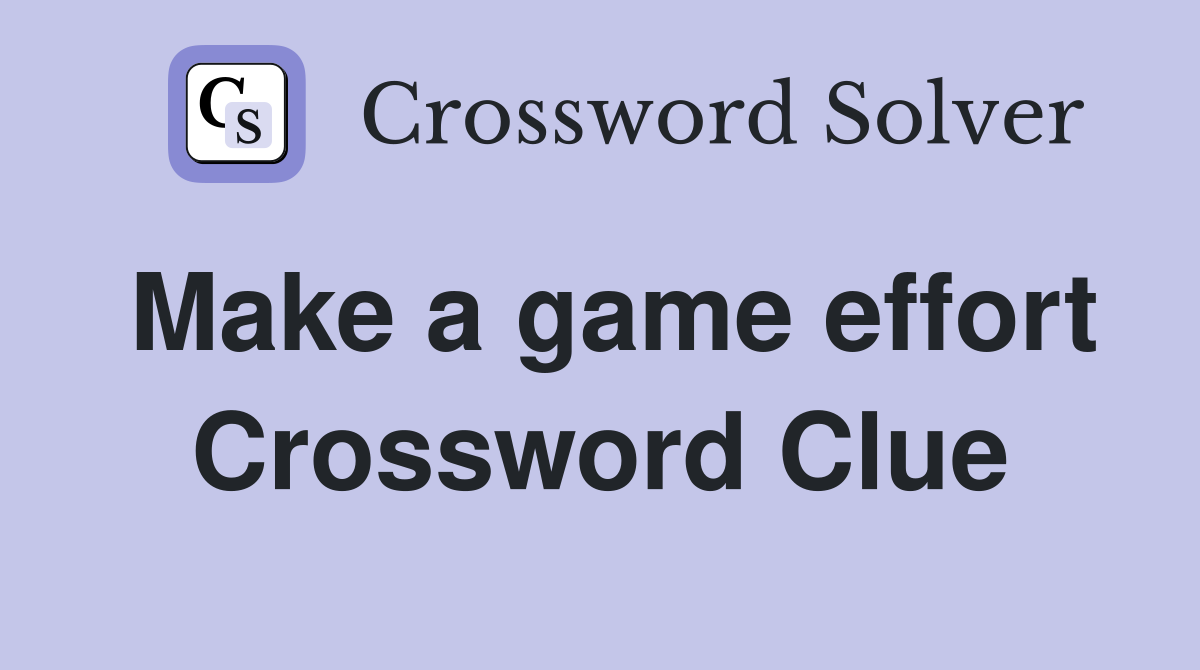 Make a game effort Crossword Clue