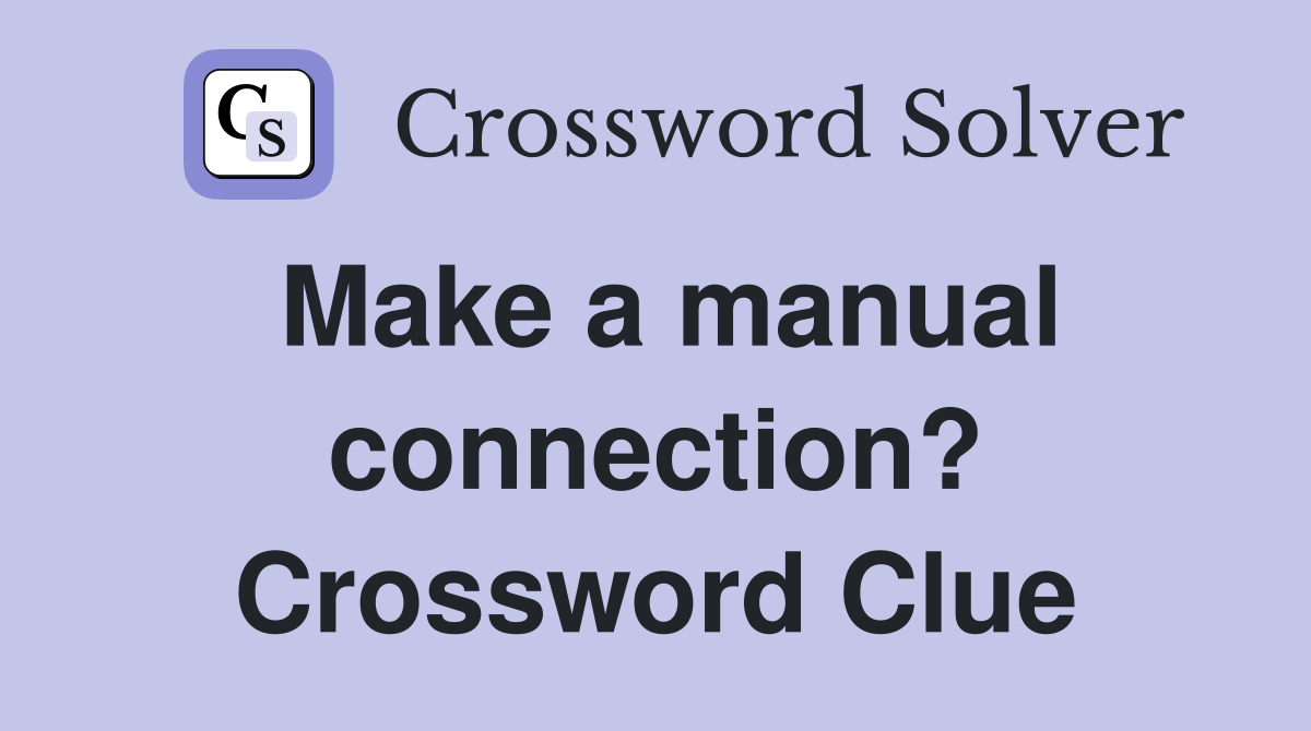 Make a manual connection? Crossword Clue