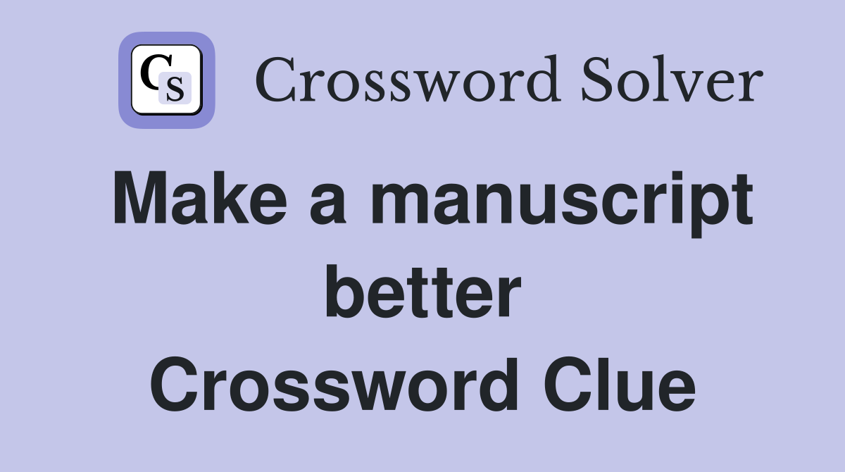 Make a manuscript better Crossword Clue