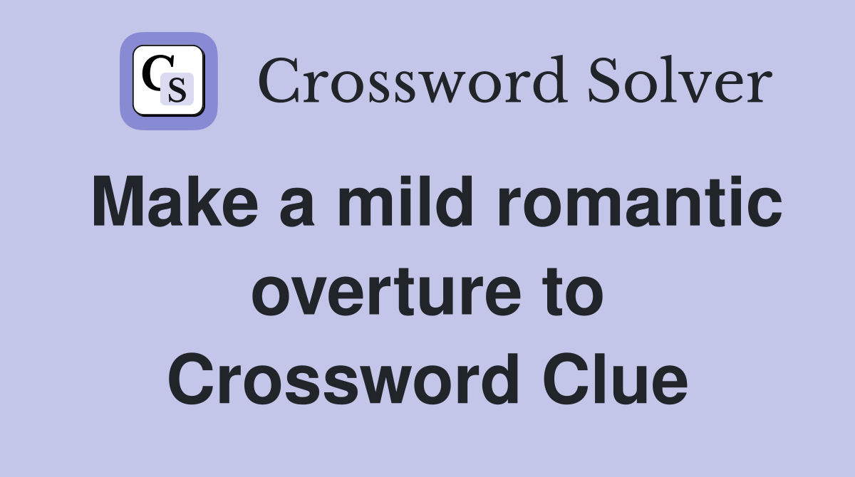 Make a mild romantic overture to Crossword Clue